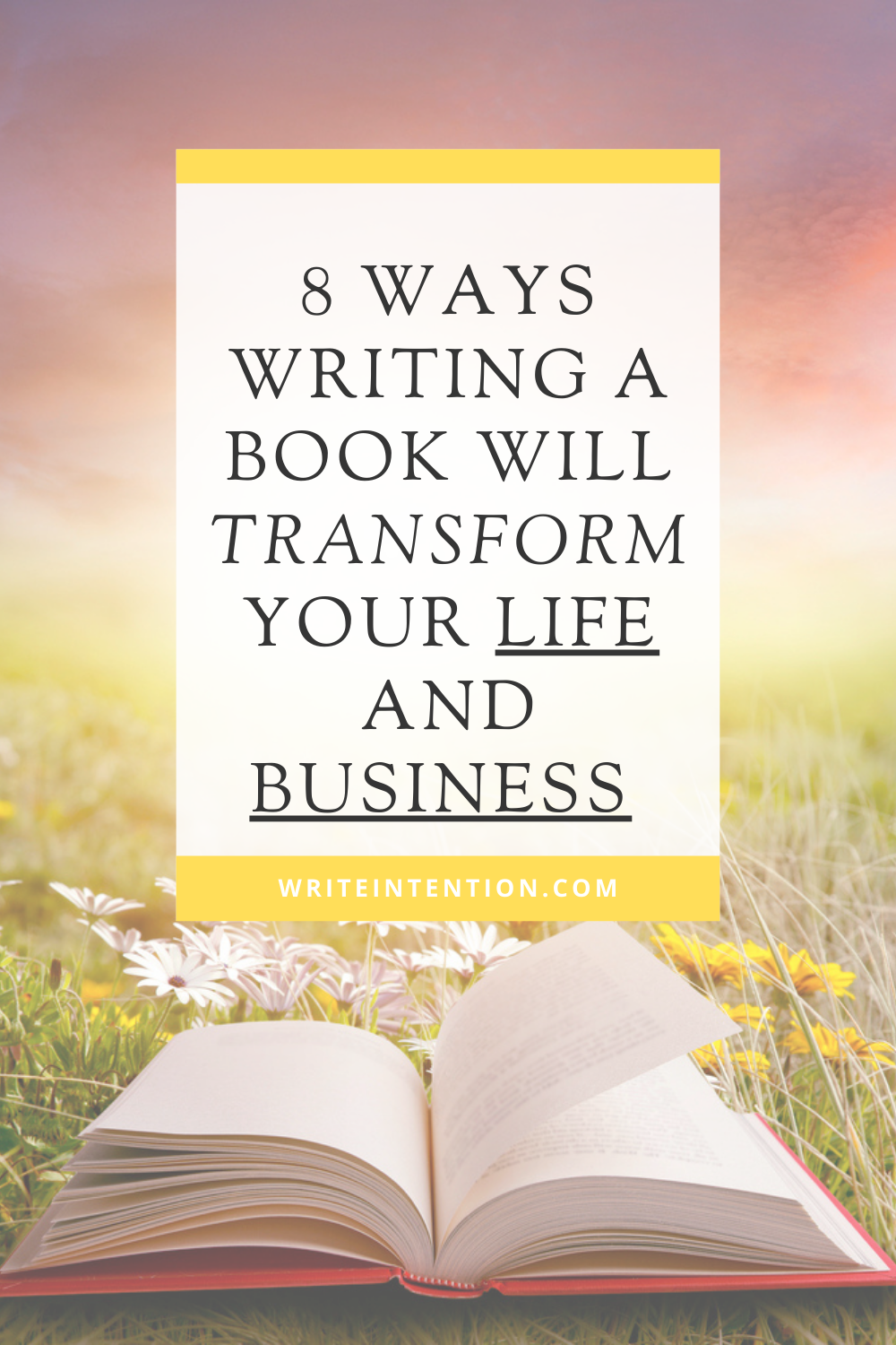 The Top 8 Ways Writing a Book Will Transform Your Life and Business ...